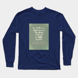 You are my glory, the One who lifts my head.  Psalm 3:2-3 Long Sleeve T-Shirt